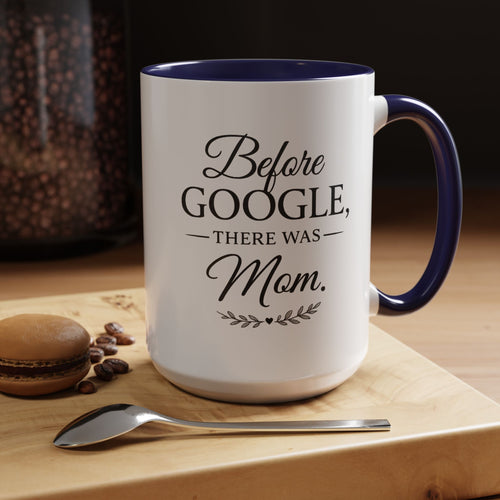 Accent Coffee Mug — Before Google, There Was Mom™